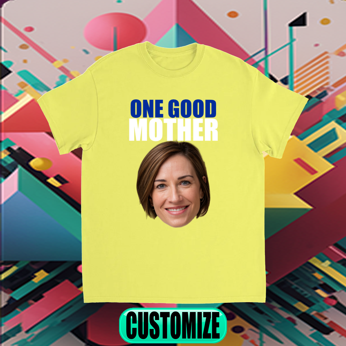 CUSTOM ONE GOOD MOTHER T-SHIRT