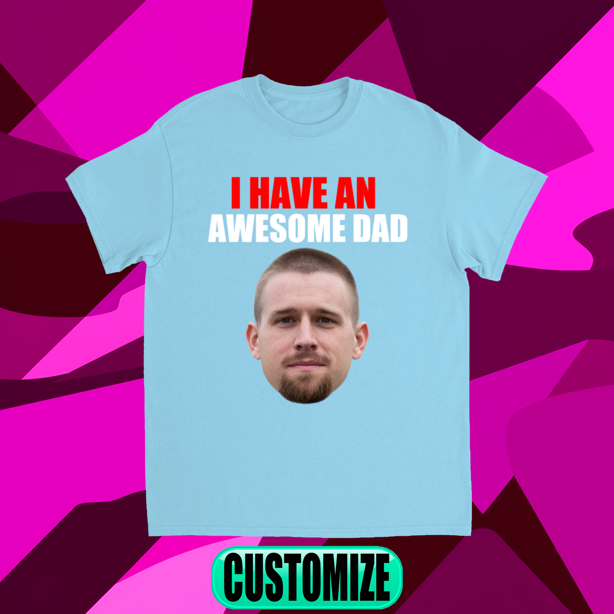 CUSTOM I HAVE AN AWESOME DAD T-SHIRT