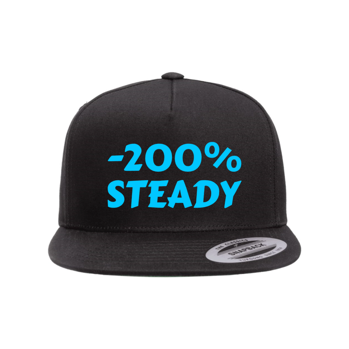 Custom -200% STEADY Snapback Hat