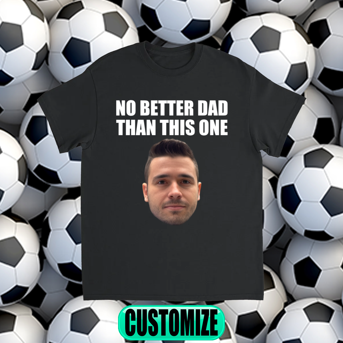 CUSTOM NO BETTER DAD THAN THIS ONE T-SHIRT