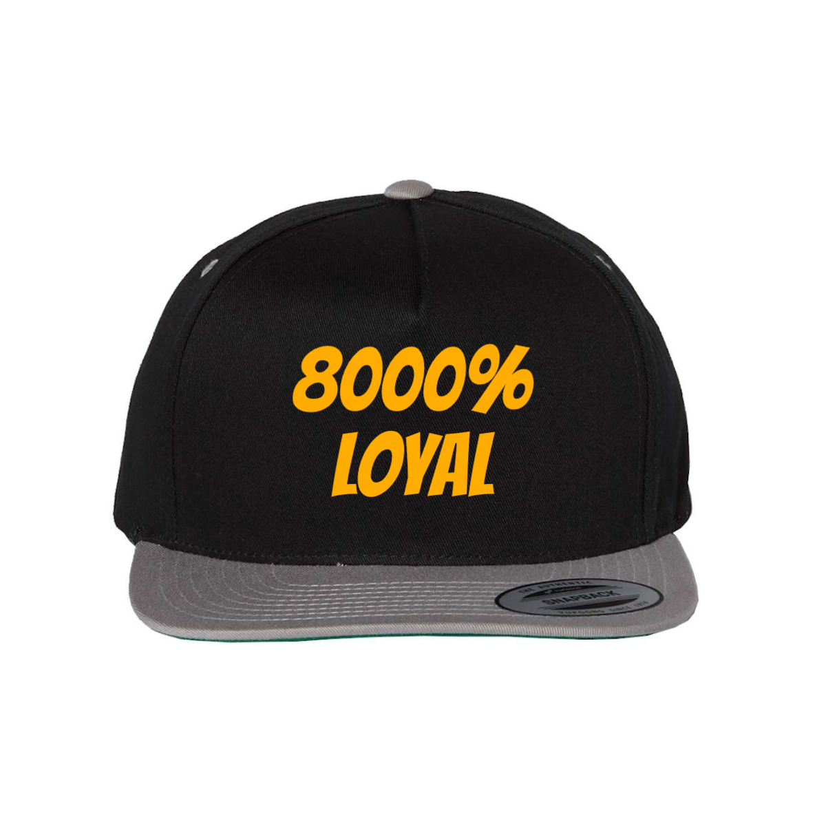 Custom 8000% LOYAL Snapback Hat