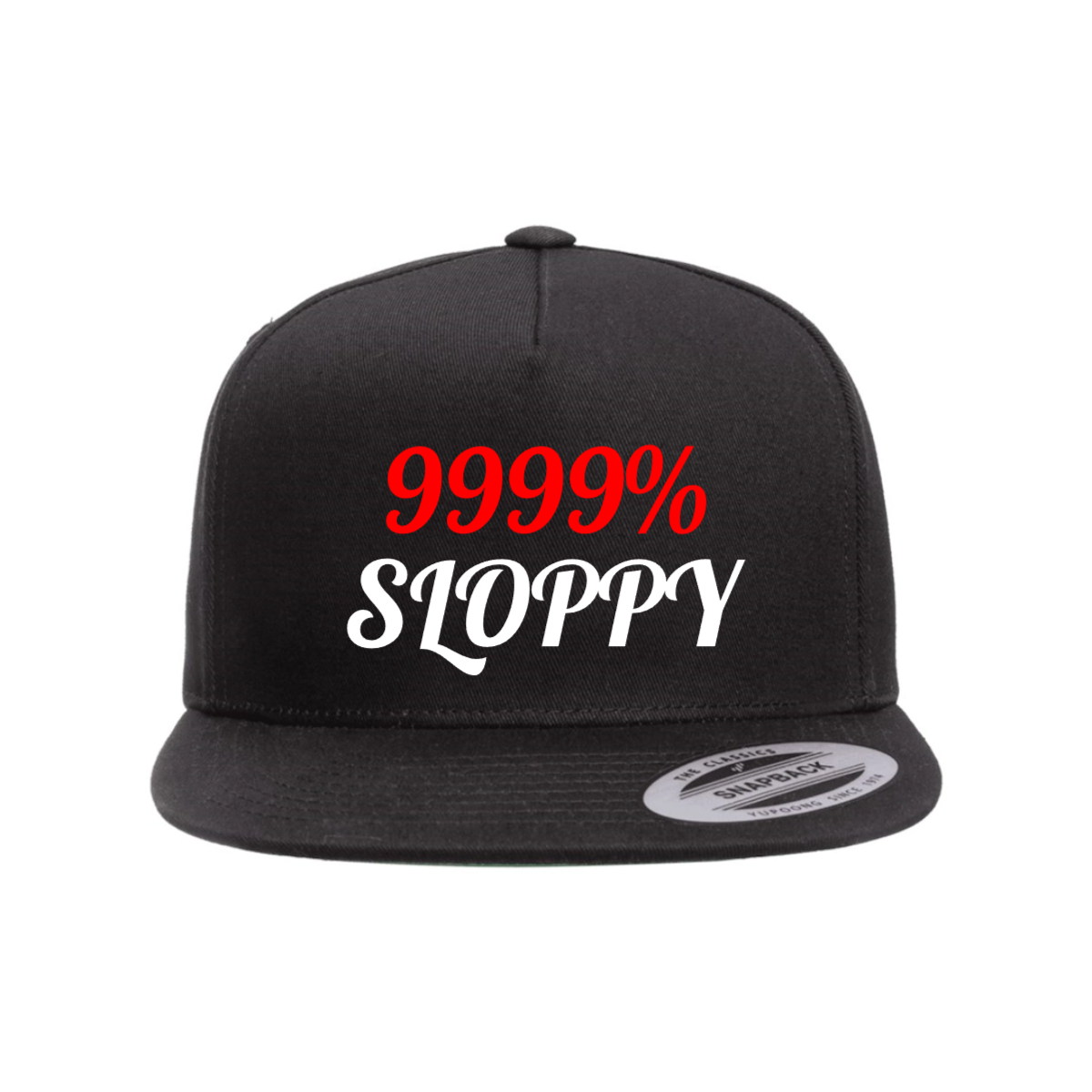Custom 9999% SLOPPY Snapback Hat