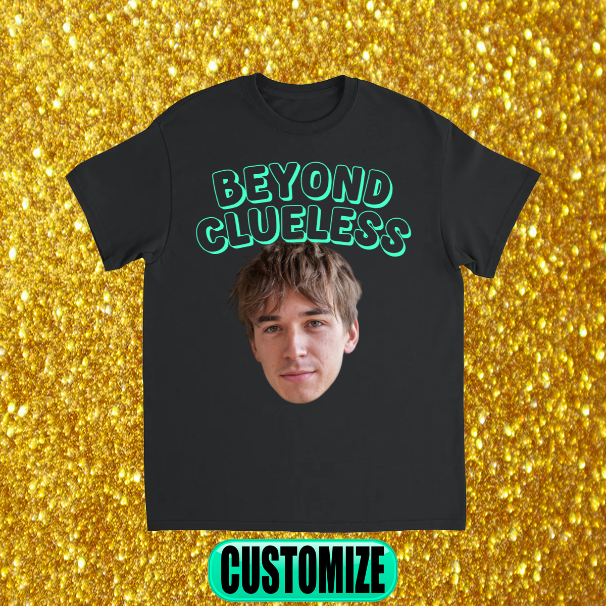 CUSTOM BEYOND CLUELESS T-SHIRT