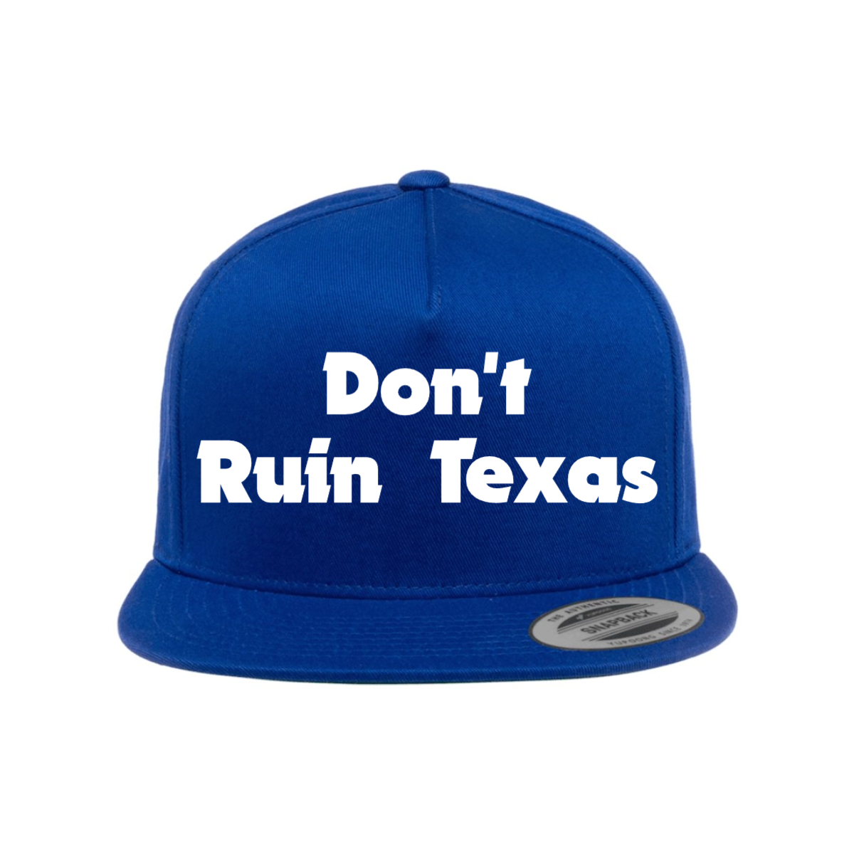 Custom Don’t Ruin Texas Snapback Hat