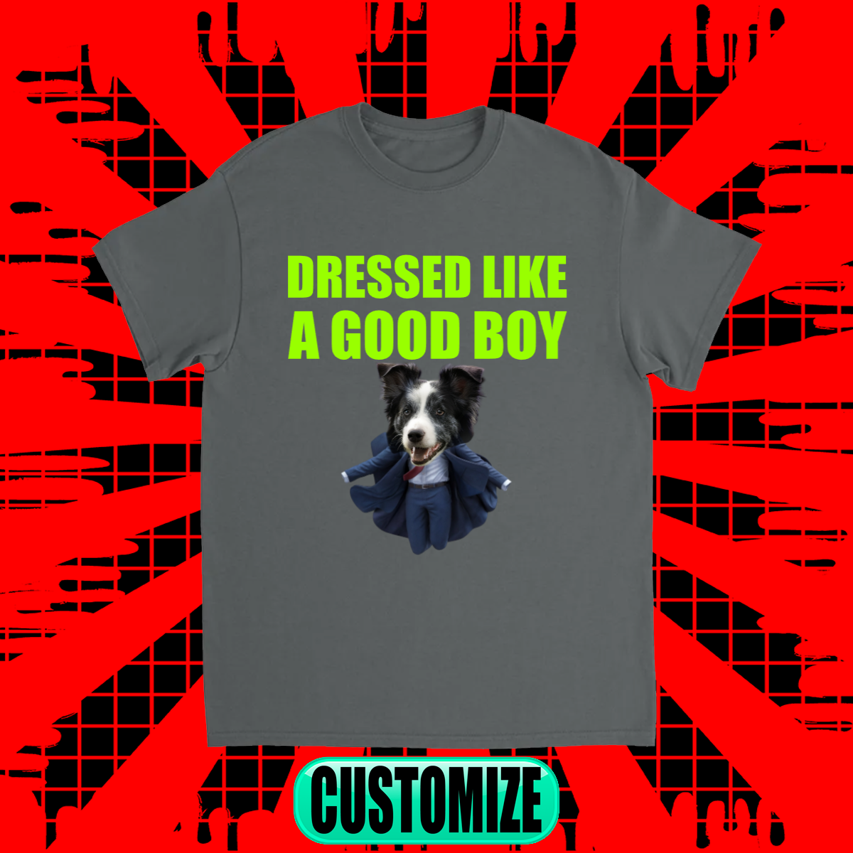 CUSTOM DRESSED LIKE A GOOD BOY T-SHIRT