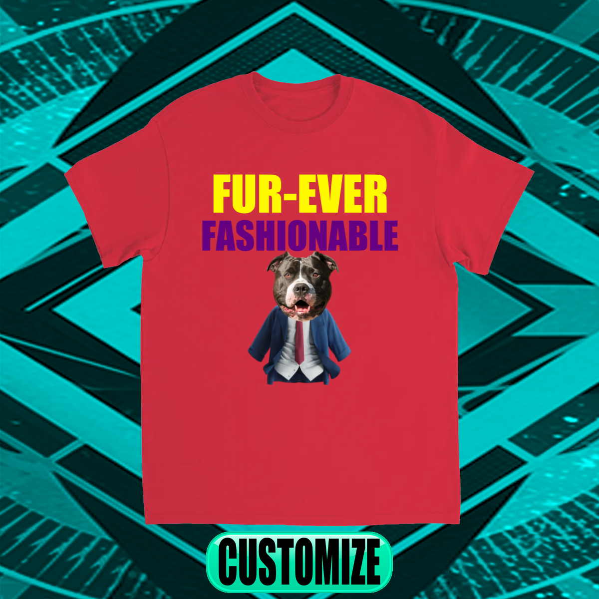 CUSTOM FUR-EVER FASHIONABLE T-SHIRT