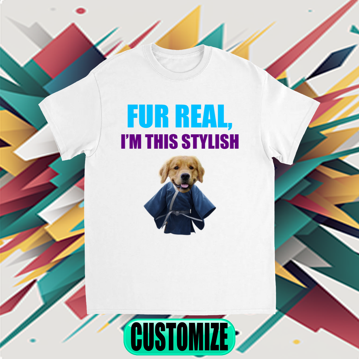 CUSTOM FUR REAL, I’M THIS STYLISH T-SHIRT