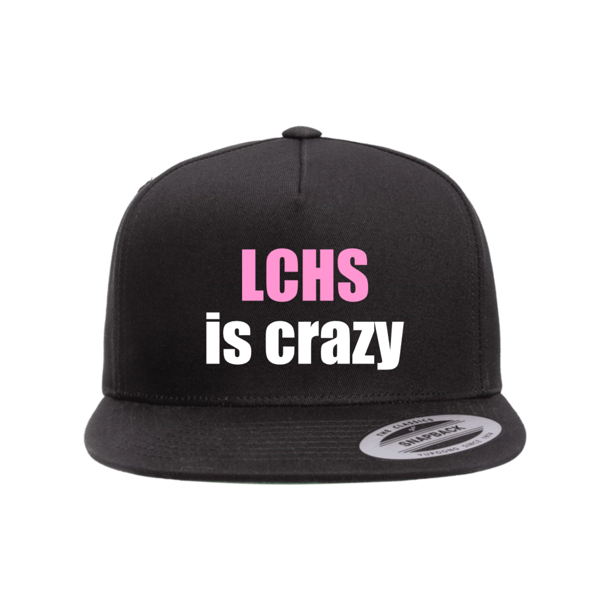 Custom LCHS Is Crazy Snapback Hat