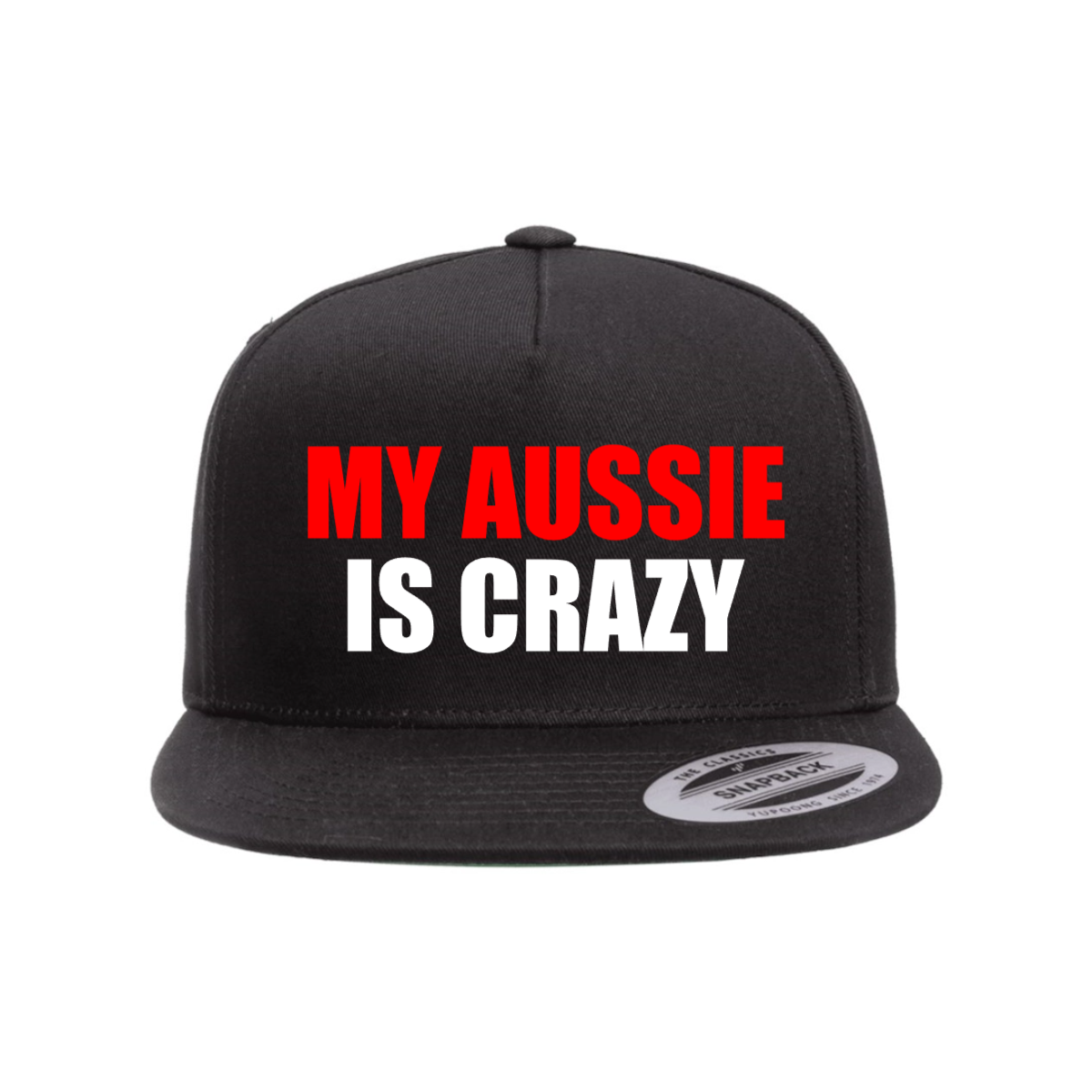 Custom My Aussie Is Crazy Snapback Hat