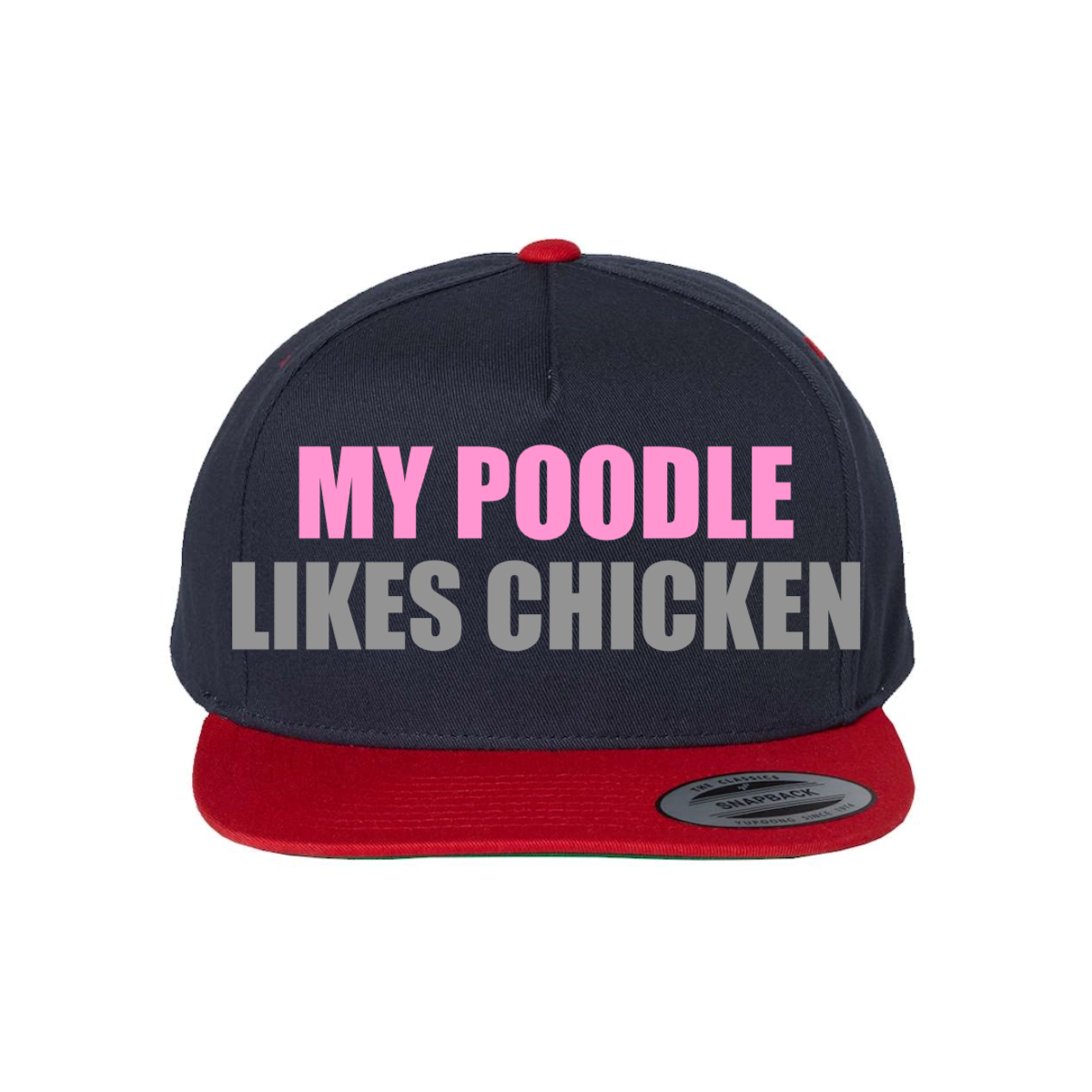 Custom My Poodle Likes Chicken Snapback Hat