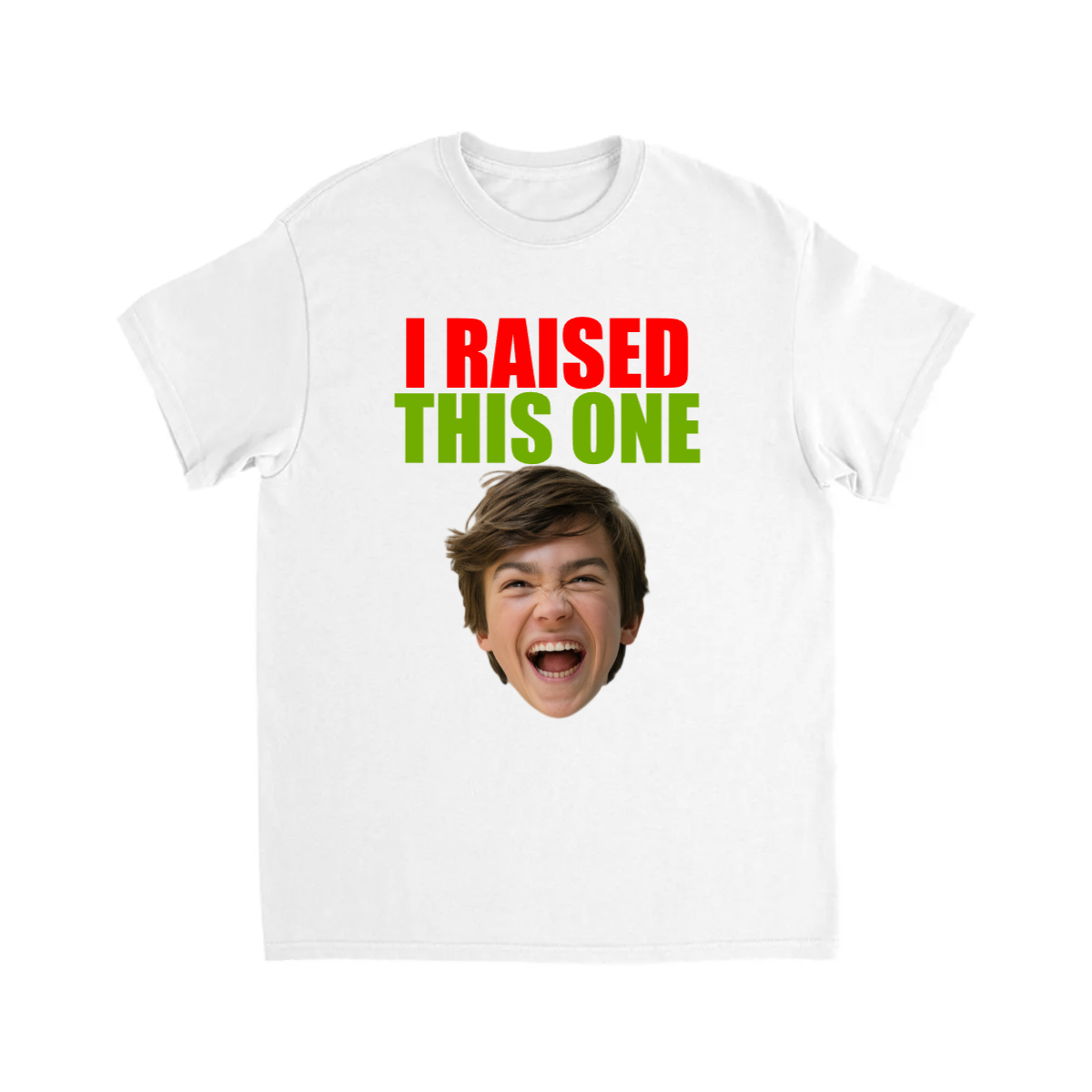 CUSTOM I RAISED THIS ONE T-SHIRT