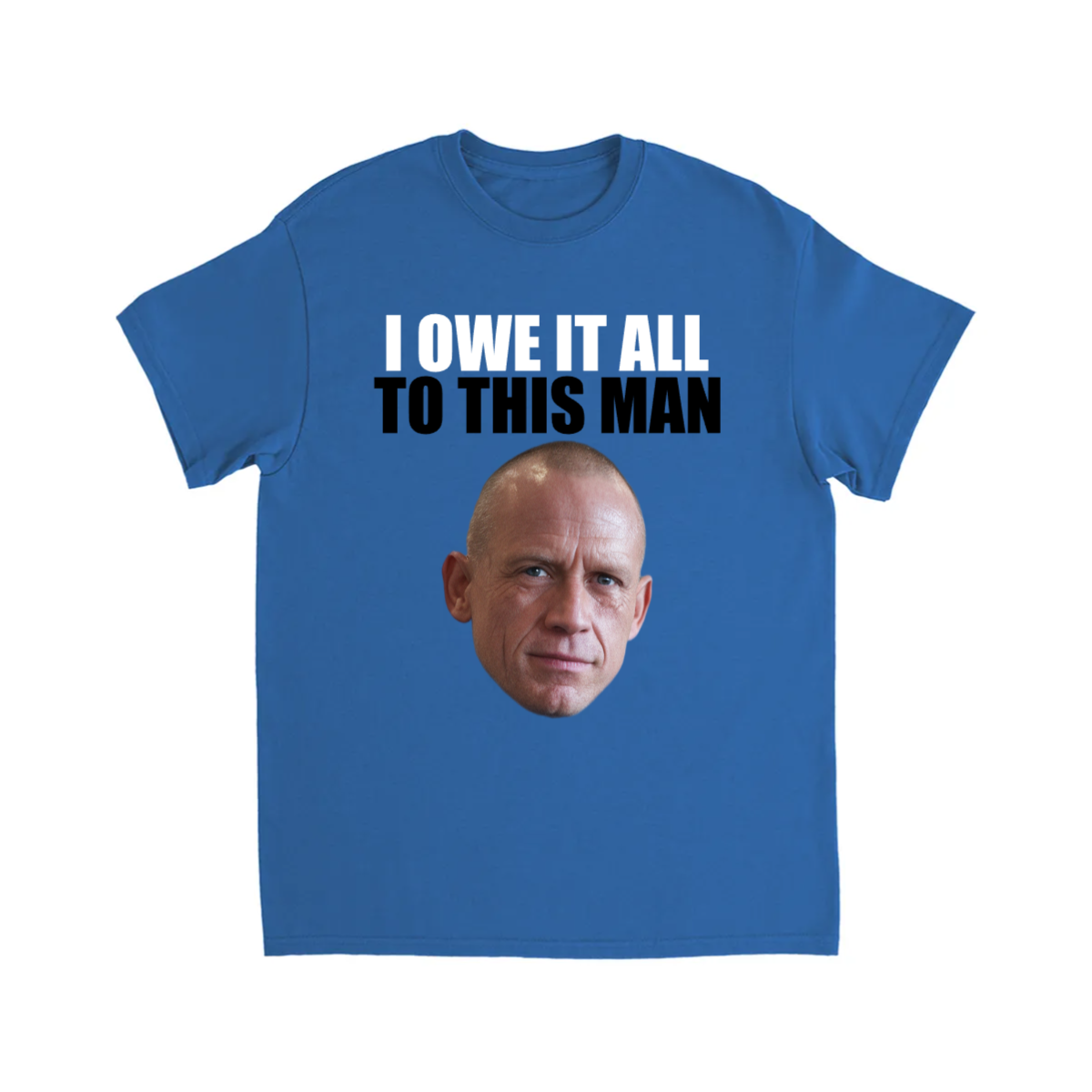 CUSTOM I OWE IT ALL TO THIS MAN T-SHIRT