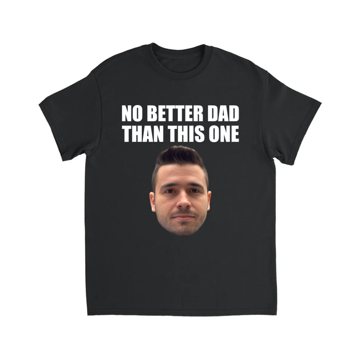 CUSTOM NO BETTER DAD THAN THIS ONE T-SHIRT