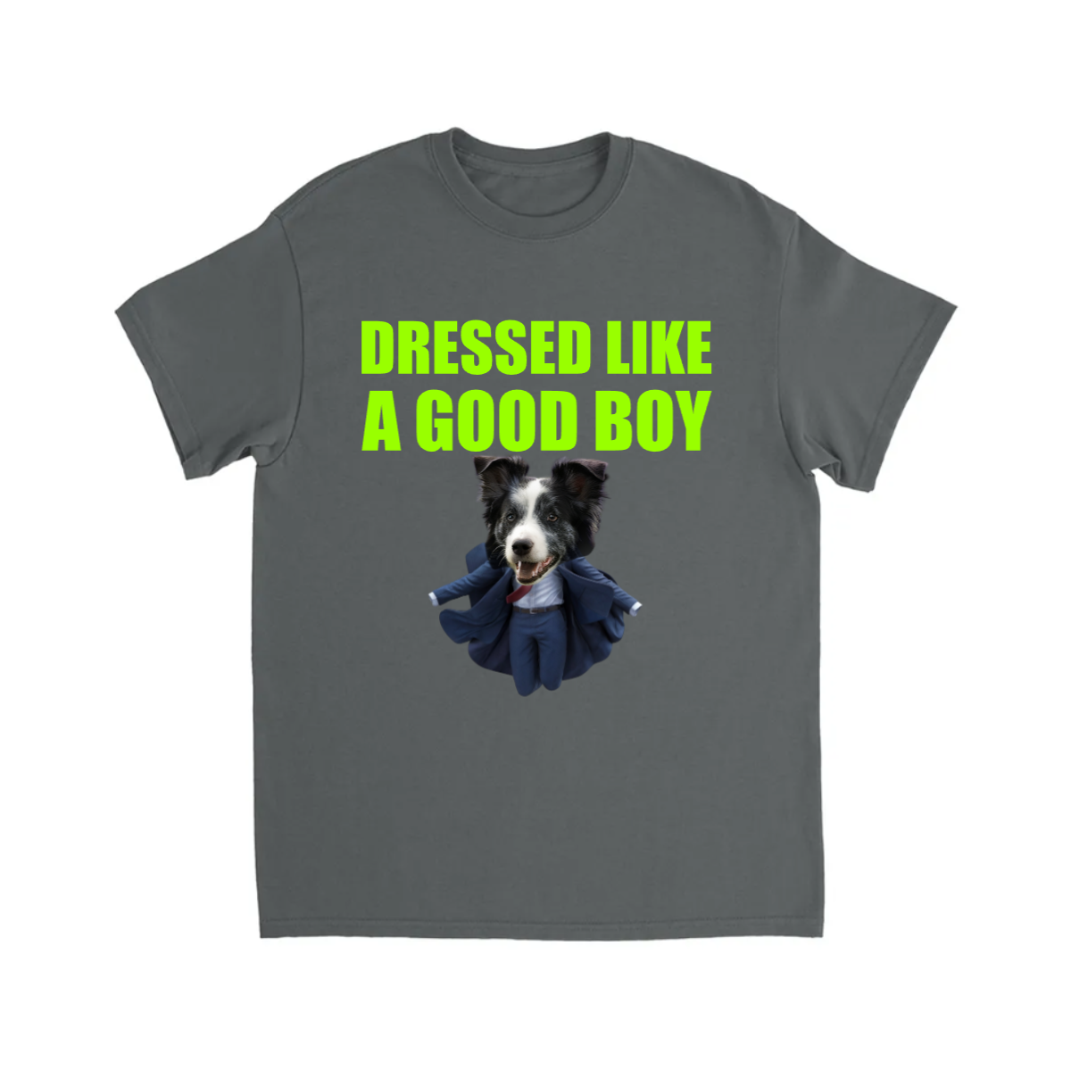 CUSTOM DRESSED LIKE A GOOD BOY T-SHIRT