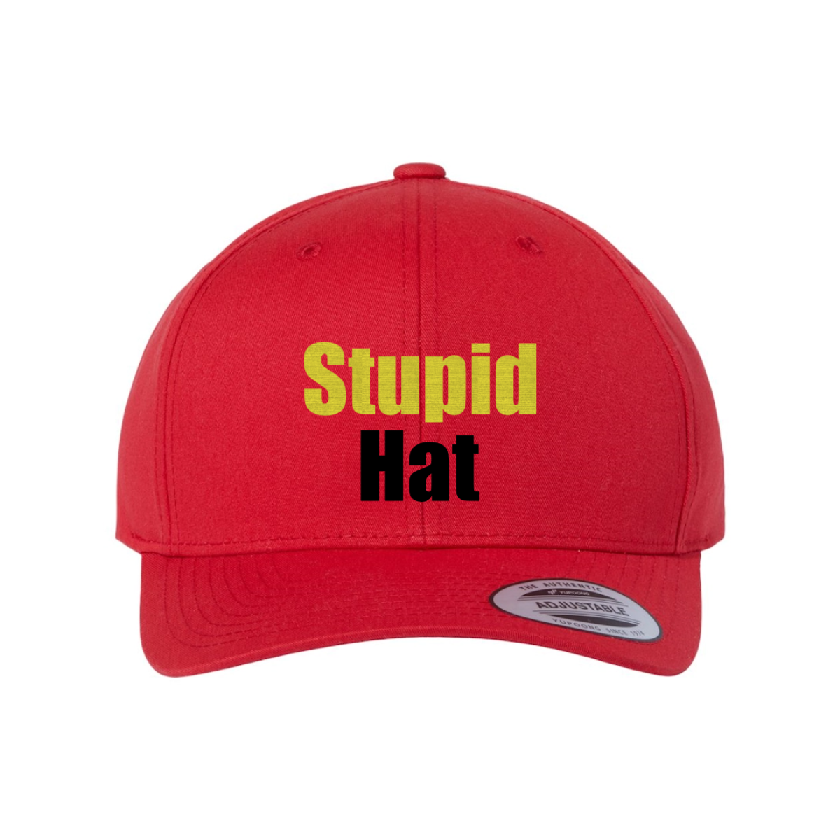 Custom Stupid Hat Snapback Hat
