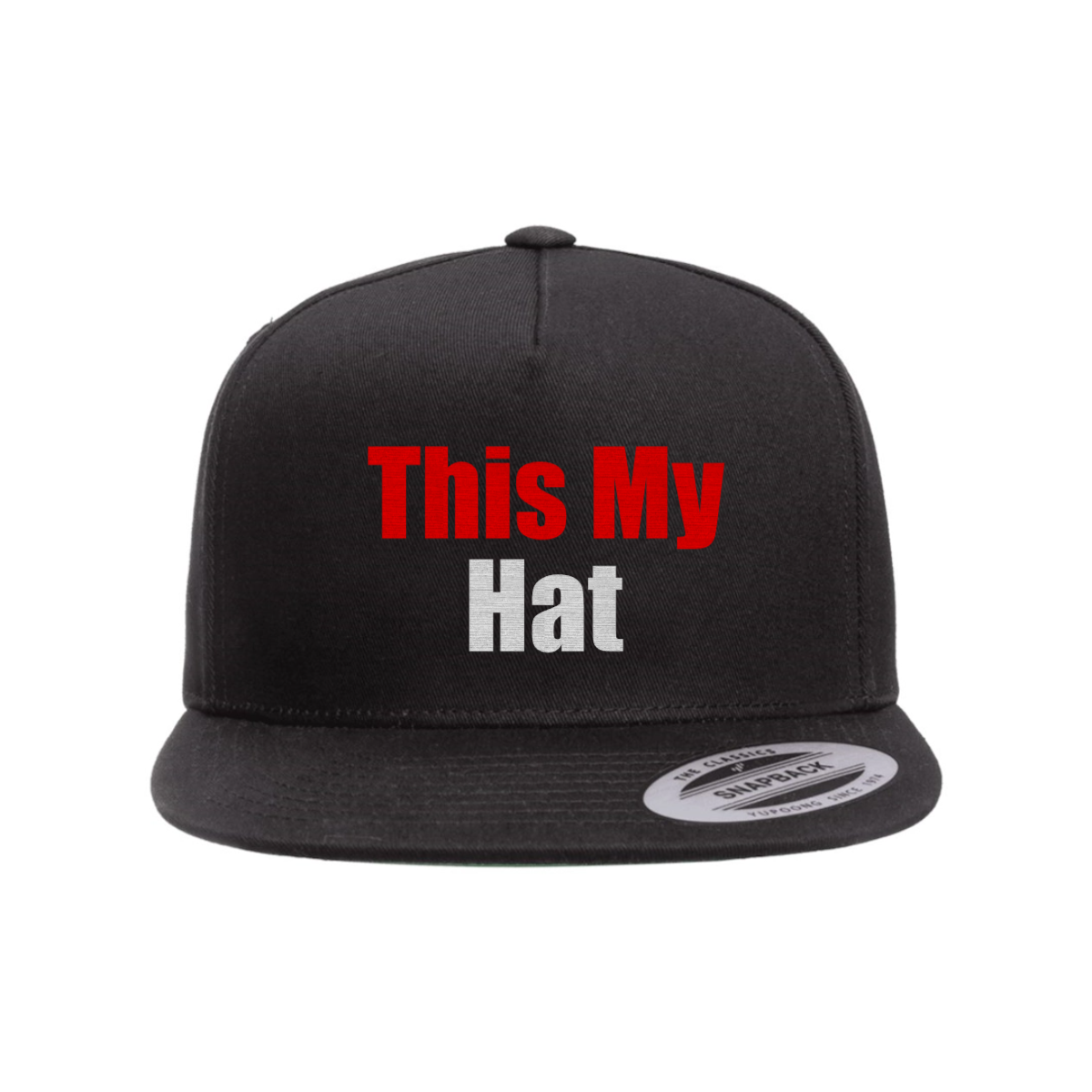 Custom This My Hat Snapback Hat