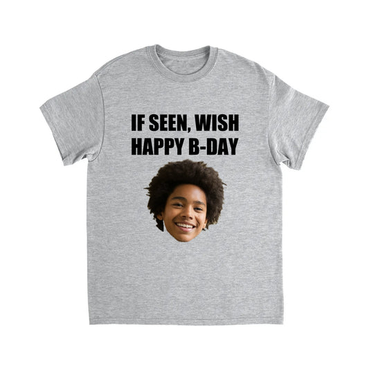 IF SEEN WISH HAPPY B-DAY TSHIRT