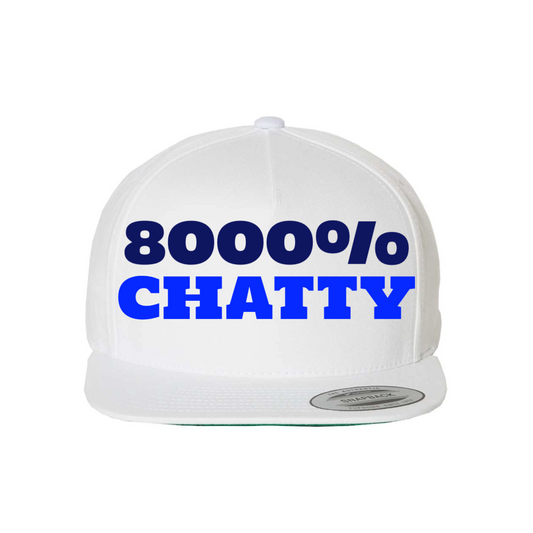 Custom 8000% CHATTY Snapback Hat