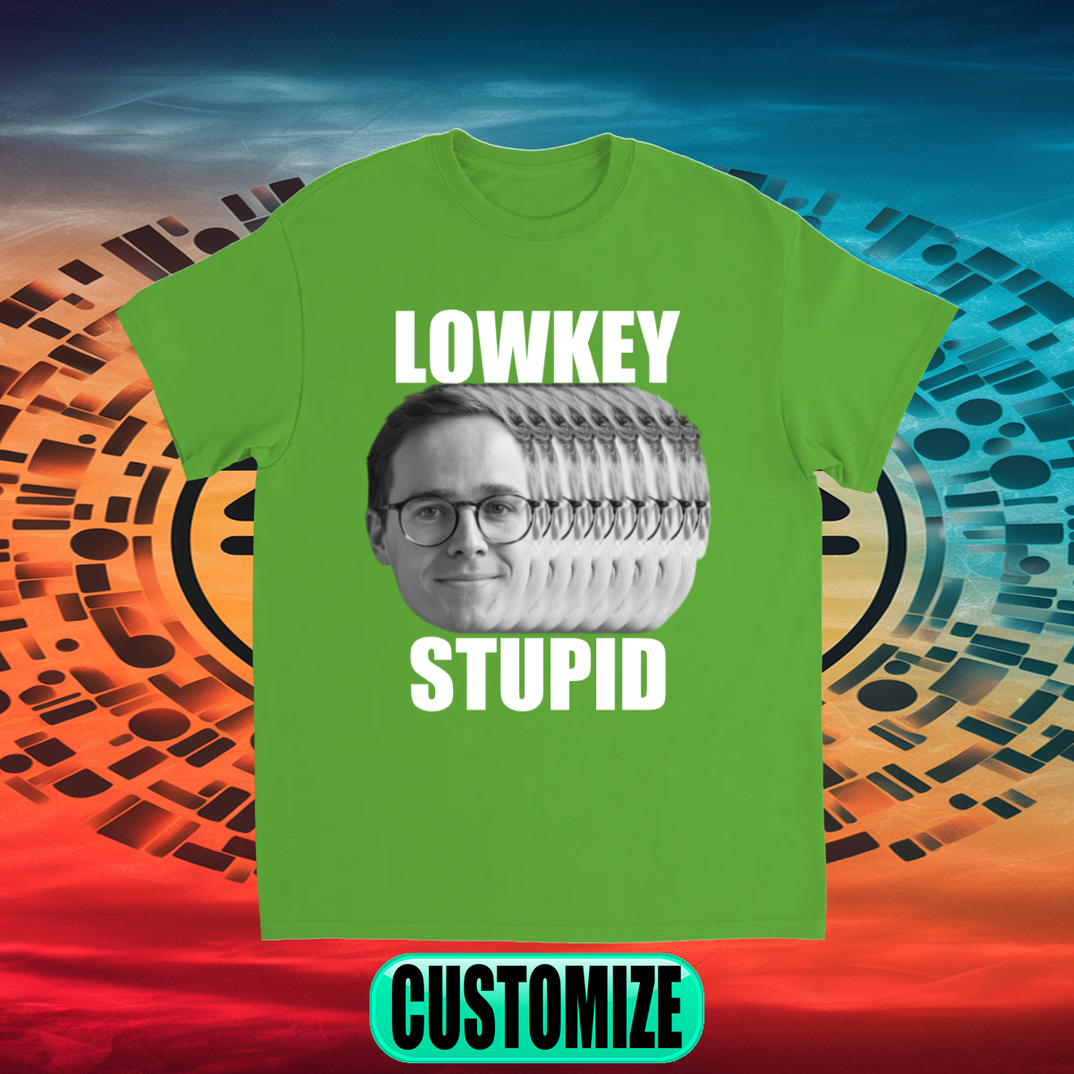 CUSTOM LOWKEY STUPID T-SHIRT