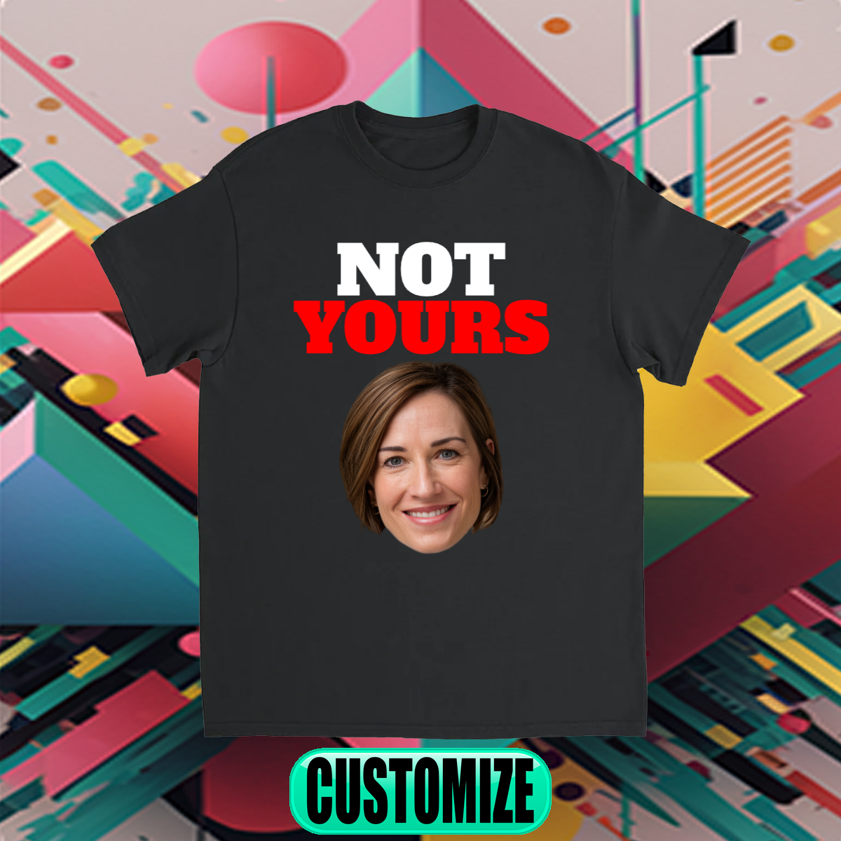 CUSTOM NOT YOURS T-SHIRT