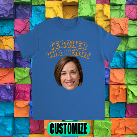 CUSTOM TEACHER CHALLENGE T-SHIRT