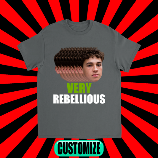 CUSTOM VERY REBELLIOUS T-SHIRT