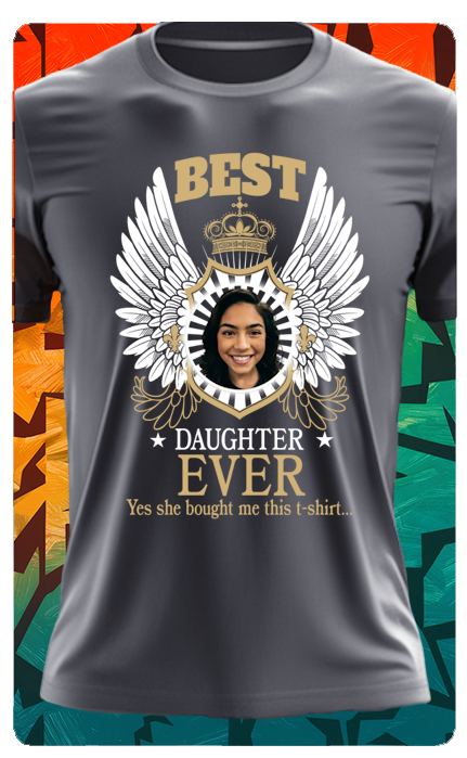 BEST DAUGHTER EVER T SHIRT