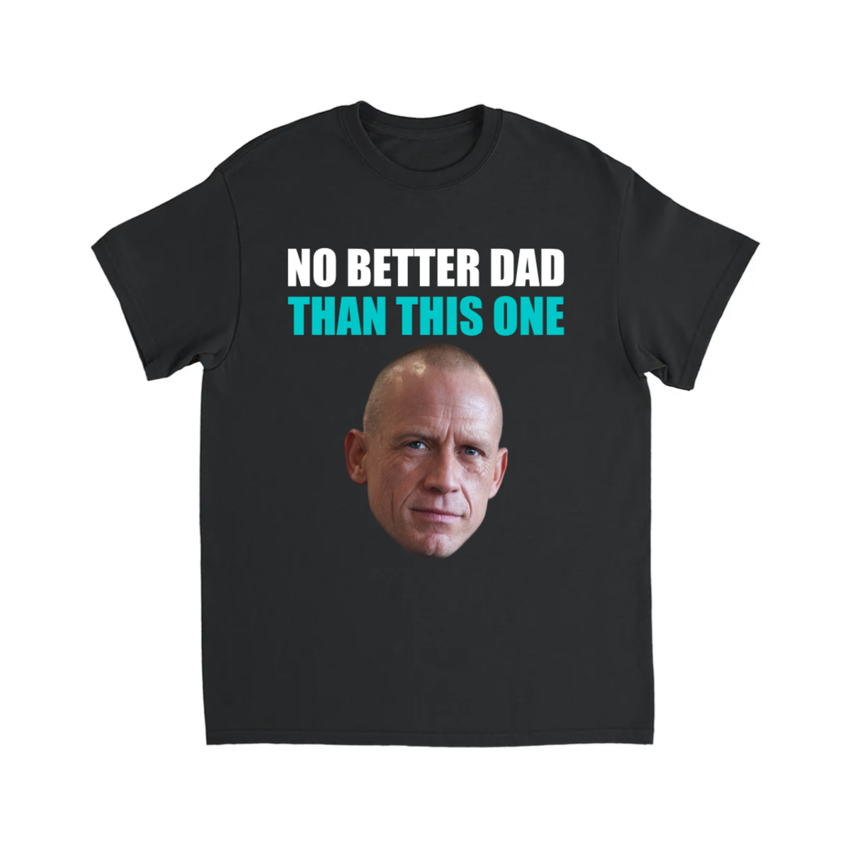 CUSTOM NO BETTER DAD THAN THIS ONE T-SHIRT