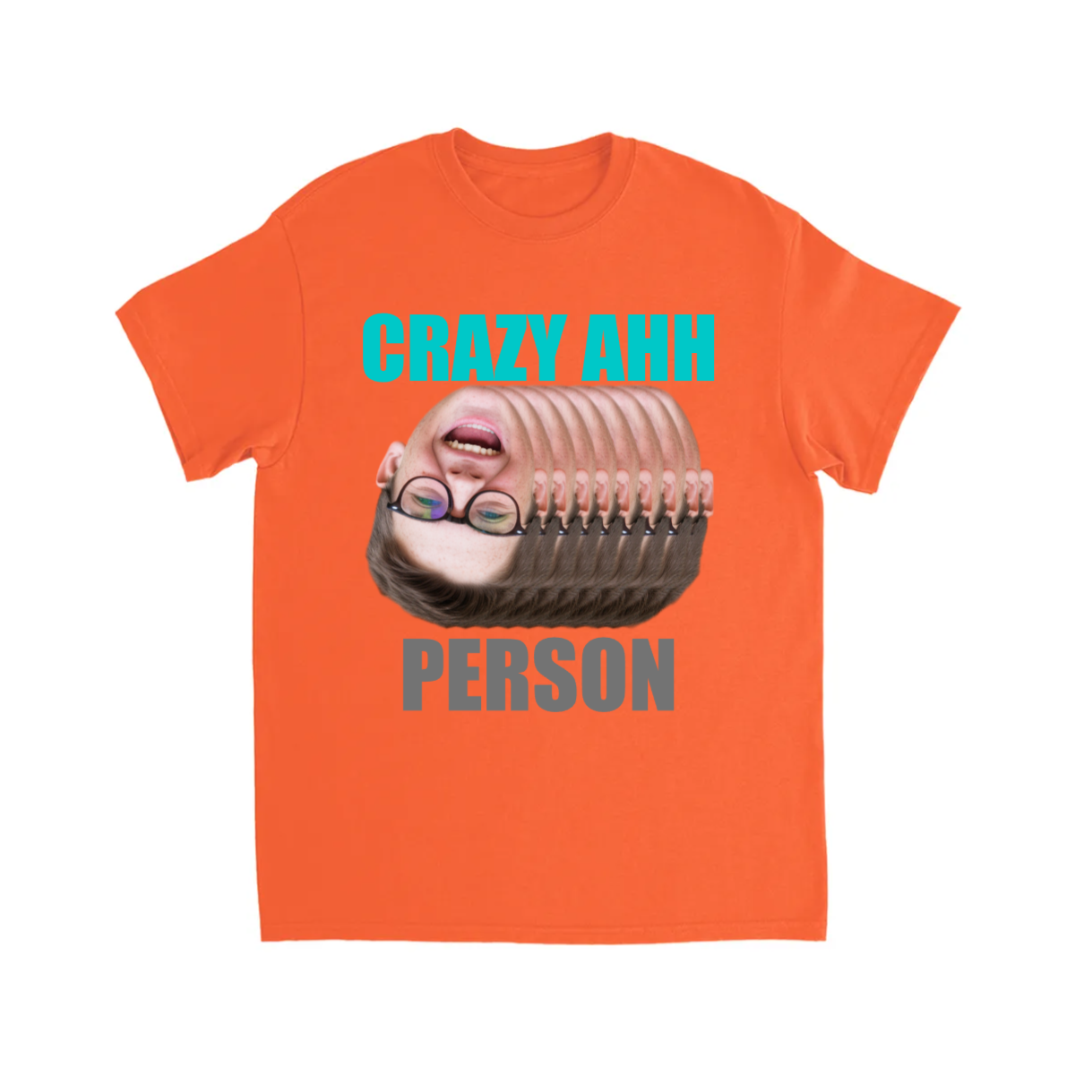 CUSTOM CRAZY AHH PERSON T-SHIRT