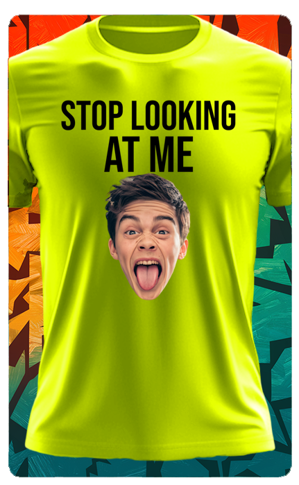 STOP LOOKING AT ME T SHIRT